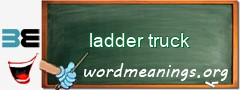 WordMeaning blackboard for ladder truck
